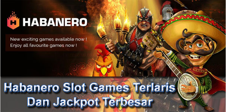 Habanero Slot Games Terlaris Dan Jackpot Terbesar